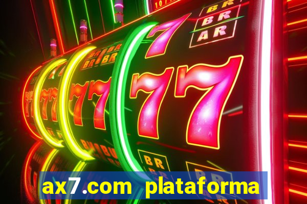 ax7.com plataforma de jogos